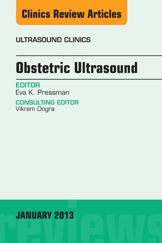 Obstetric Ultrasound, An Issue of Ultrasound Clinics (The Clinics ...