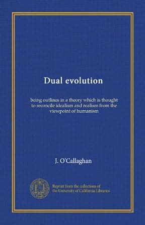 Dual evolution: being outlines in a theory which is thought to ...