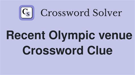 Recent Olympic venue - Crossword Clue Answers - Crossword Solver