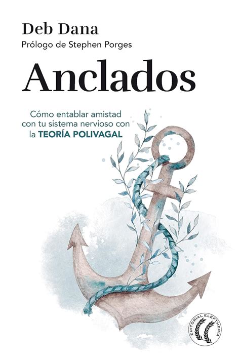 Anclados: Cómo entablar amistad con tu sistema nervioso con la teoría ...