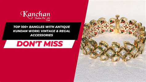 Top 100+ Bangles with Antique Kundan Work