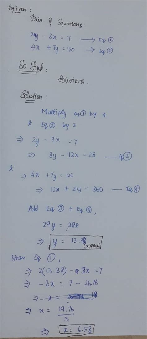 Find the solutions for this pair of equations 2y-3x=7 and 4x+7y=120 ...