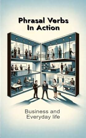 Phrasal Verbs in Action: Business & Everyday Life eBook : Education ...
