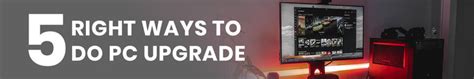 Five Right Ways to Upgrade Your PC in 2023 | tpstech.in