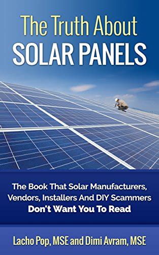 The Truth About Solar Panels: The Book That Solar Manufacturers ...