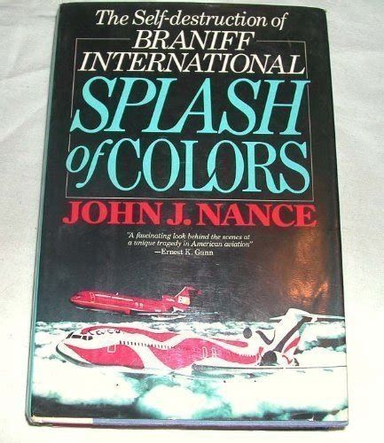 Buy Splash of Colors: The Self-Destruction of Braniff International ...