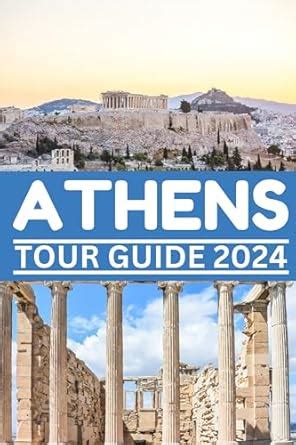 ATHENS TOUR GUIDE 2024 : Explore Athens Timeless Beauty, History and ...