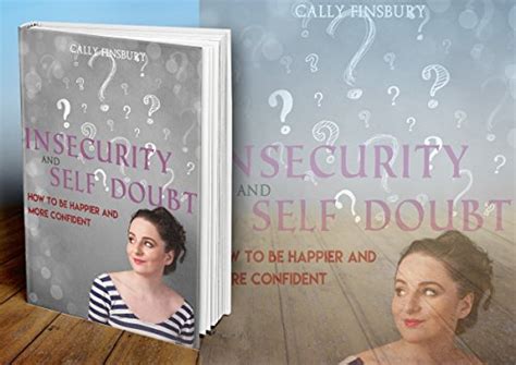 Insecurity and Self Doubt: How to Be Happier and More Confident (Dirty ...