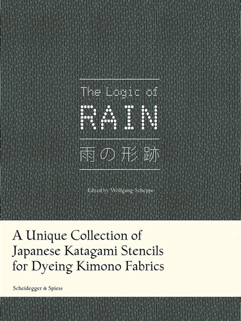 Buy The Logic of Rain: A Unique Collection of Japanese Katagami ...