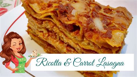 LASAGNA RECIPE / Ricotta and Carrots Lasagna   YouTube