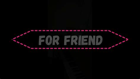 For Friend - YouTube