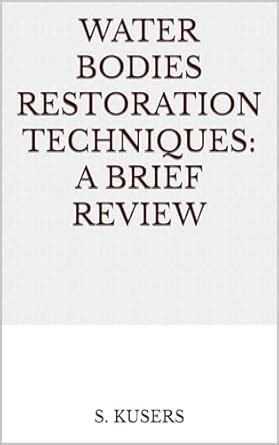 Water Bodies Restoration Techniques: A Brief Review eBook : Kusers, S ...