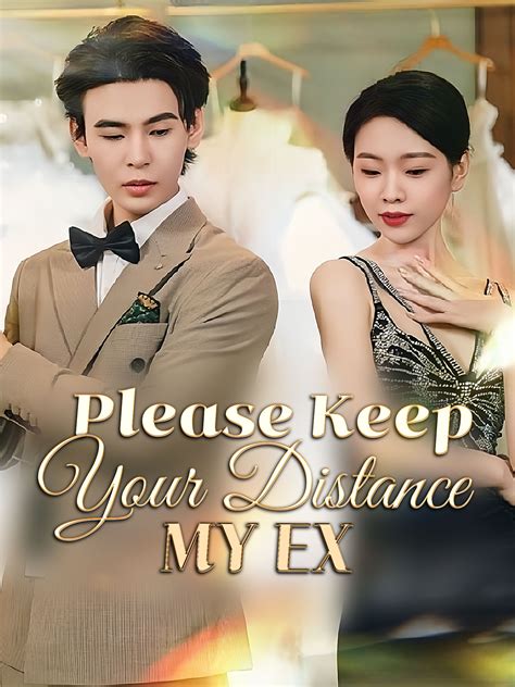 Please Keep Your Distance, My Ex Drama & Movie Online to Watch for Free ...