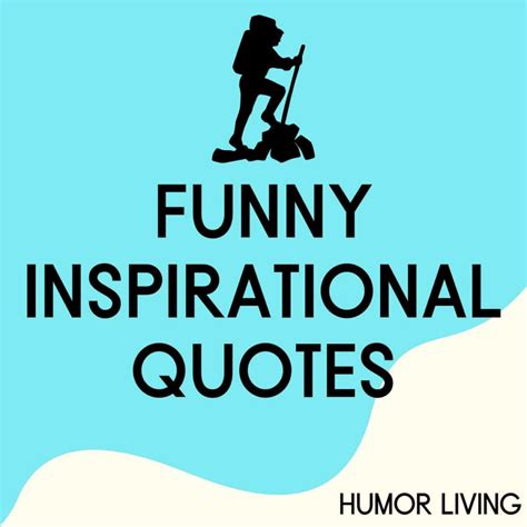 100+ Funny Inspirational Quotes on Life and Work - Humor Living