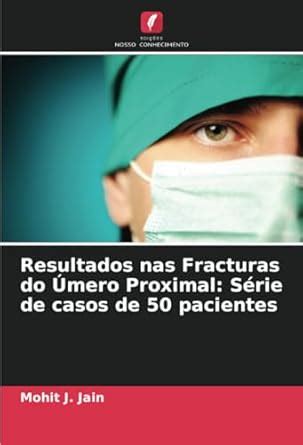 Buy Resultados nas Fracturas do mero Proximal: Srie de casos de 50 ...