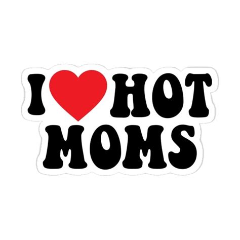 I Love Hot Moms Sticker | Stickerfever.in