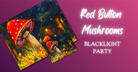 Red Button Mushrooms BLACKLIGHT PARTY! *FOOD TRUCK NIGHT*, 6829 4th ...
