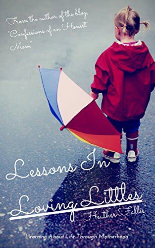 Lessons in Loving Littles: Learning About Life Through Motherhood eBook ...