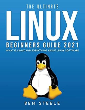 The Ultimate Linux Beginners Guide 2021: What is linux and everything ...