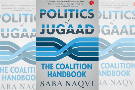 Book Excerpt: Saba Naqvi's 'Politics of Jugaad' Explains Why Coalition ...