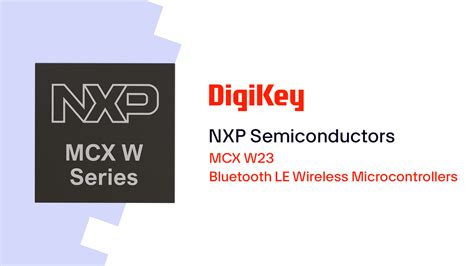 MCX W Series Microcontrollers - NXP Semiconductors | DigiKey