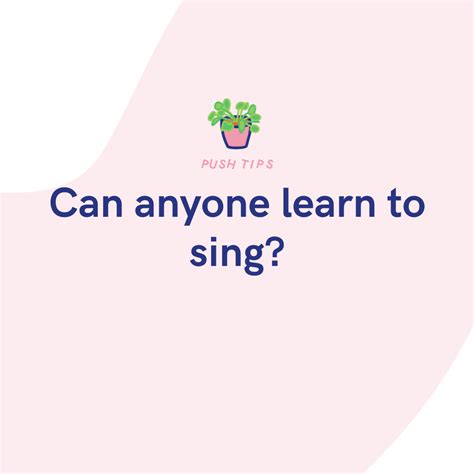Can anyone learn to sing? - PUSH.fm