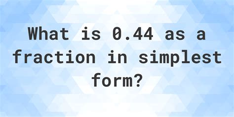 0.44 as a fraction - Calculatio