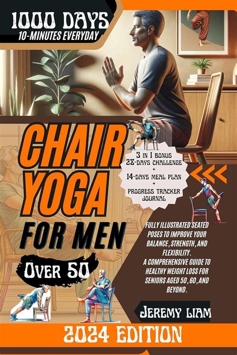 CHAIR YOGA FOR MEN OVER 50: 1000 Days of Illustrated Seated Poses to ...