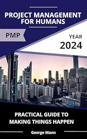 PMP: Project Management for Humans: A Practical Guide to Making Things ...