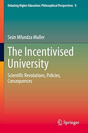 The Incentivised University: Scientific Revolutions, Policies ...