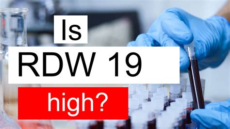 Is RDW 19 high, normal or dangerous? What does Red cell distribution width level 19 mean?