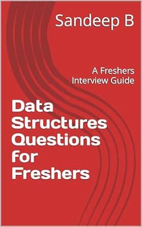 Data Structures Questions for Freshers: A Freshers Interview Guide ...