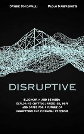 Disruptive: Blockchain and beyond: exploring Cryptocurrencies, DeFi and ...