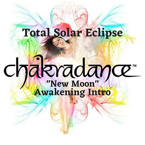 CHAKRADANCE - "New Moon - Solar Eclipse" AWAKENING INTRO, Integrated ...