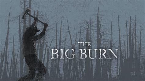 Watch The Big Burn | American Experience | Official Site | PBS