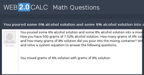 View question - You poured some 6% alcohol solution and some 8% alcohol ...