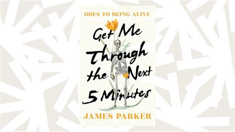 ‘Get Me Through the Next Five Minutes’ is a book of odes by James ...