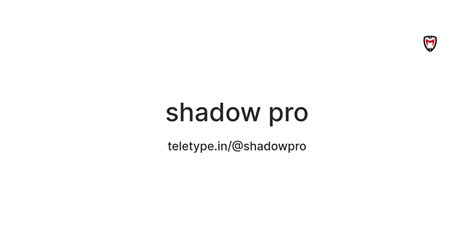 shadow pro — Teletype