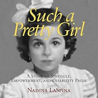 Such a Pretty Girl: A Story of Struggle, Empowerment, and Disability ...