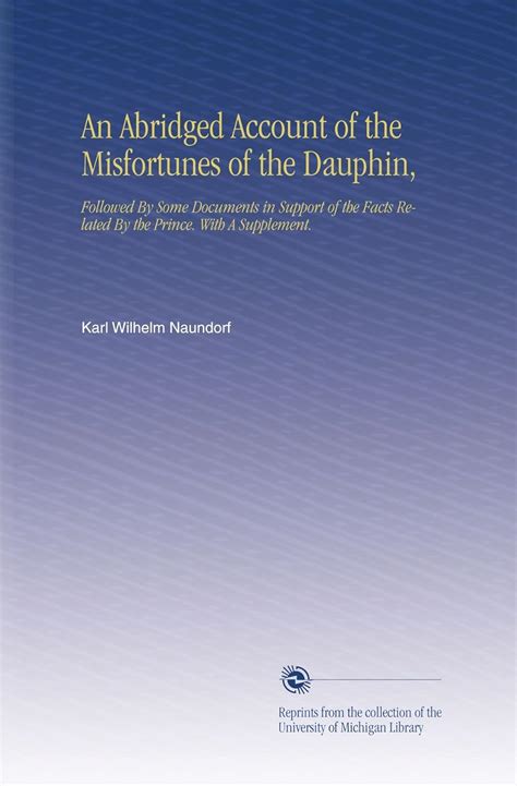 An Abridged Account of the Misfortunes of the Dauphin,: Followed By ...