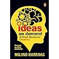 Ideas on Demand: A crash course on creativity. Bust creativity blocks ...