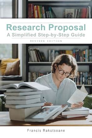 Research Proposal a Simplified Step-by-Step Guide - Revised Edition ...