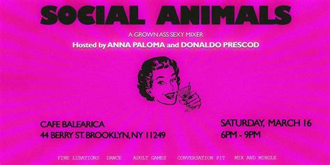 SOCIAL ANIMALS - Hosted by Anna Paloma and Donaldo Prescod, 44 Berry ...
