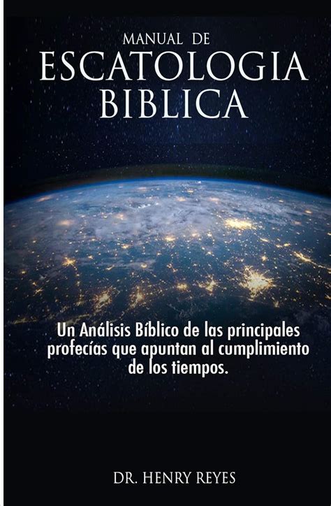 Escatología Bíblica: Un análisis bíblico de las principales profecías ...