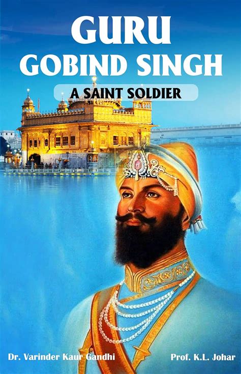 Buy Guru Gobind Singh – A Saint Soldier | Life, Bravery & Legacy Of The ...