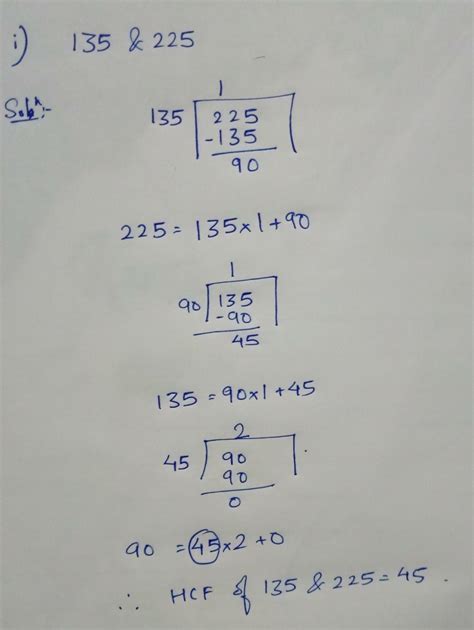 2. Use Euclid's division algorithm to find the HCF of(i) 135 and 225 ...