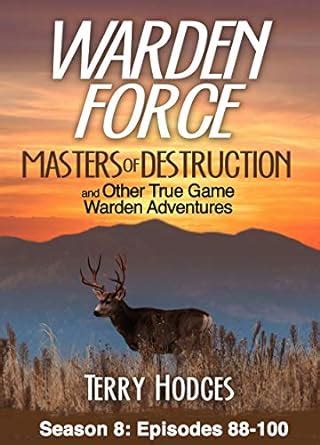 Warden Force: Masters of Destruction and Other True Game Warden ...