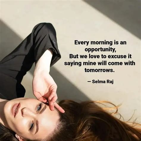 Every morning is an oppo... | Quotes & Writings by Selma Raj | YourQuote