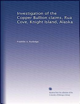 Investigation of the Copper Bullion claims, Rua Cove, Knight Island ...