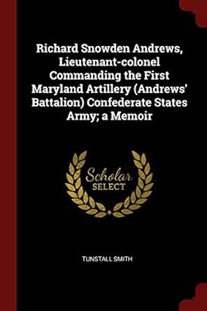 Richard Snowden Andrews, Lieutenant-Colonel Commanding the First ...